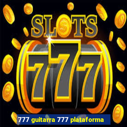 777 guitarra 777 plataforma